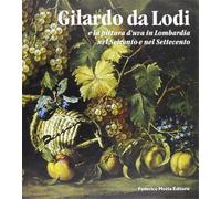Catalogo della Mostr - Gilardo da Lodi e la pittura d'uva in Lombardia nel Seice