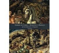 Catalogo della Mostr - Giorgio De Chirico Romantico e Barocco gli anni quaranta