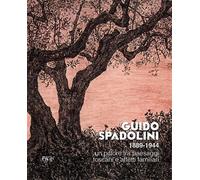 Catalogo della Mostr - Guido Spadolini 1889-1944. Un pittore tra paesaggi toscan