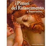 Catalogo della Mostr - I pittori del Rinascimento a Sanseverino. Lorenzo D'Aless