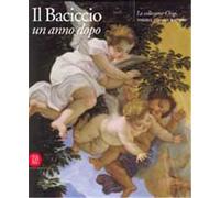 Catalogo della Mostr - Il Baciccio un anno dopo. La collezione Chigi. Restauri e