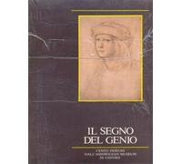Catalogo della Mostr - Il segno del genio. Cento disegni di grandi Maestri del p