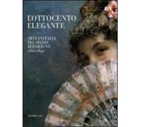 Catalogo della Mostr - L' Ottocento elegante. Arte italiana nel segno di Fortuny