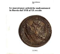 Catalogo della Mostr - Le Maestranze artistiche malcantonesi in Russia dal XVII