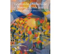Catalogo della Mostr - Leonardo Dudreville e Nuove Tendenze L’avanguardia negli