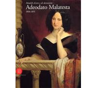 Catalogo della Mostr - Modelli d'arte e di devozione. Adeodato Malatesta 1806-18