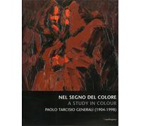 Catalogo della Mostr - Nel segno del colore A study in colour Paolo Tarcisio Gen