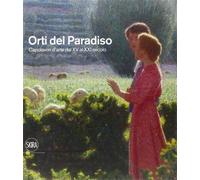 Catalogo della Mostr - Orti del paradiso. Capolavori d'arte dal XV al XXI secolo