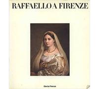 Catalogo della Mostr - Raffaello a Firenze. Dipinti e disegni delle collezioni f