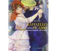 Catalogo della Mostr - Raffaello verso Picasso. Storie di sguardi, volti e figur