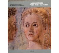 Catalogo della Mostr - Un progetto per Piero della Francesca. Indagini diagnosti