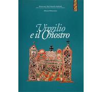 Catalogo della Mostr - Virgilio e il chiostro. Manoscritti di autori classici e