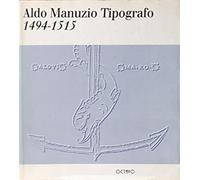Catalogo della Mostra: - Aldo Manuzio tipografo 1494-1515.