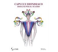 Catalogo della Mostra: - Capucci dionisiaco. Disegni per il teatro.