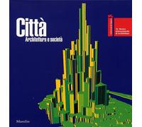 Catalogo della Mostra: - Città. Architettura e società.