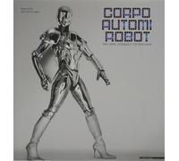 Catalogo della Mostra: - Corpo, Automi e Robot. Tra Arte, Scienza e Tecnologia.