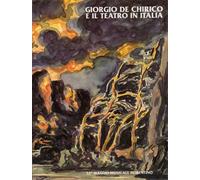 Catalogo della Mostra: - Giorgio de Chirico e il teatro in Italia.