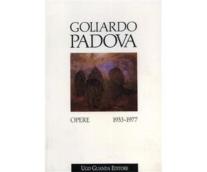 Catalogo della Mostra: - Goliardo Padova. Opere 1933-1977.