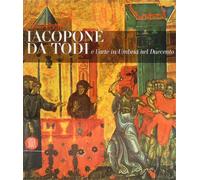 Catalogo della Mostra: - Iacopone da Todi e l'arte in Umbria nel Duecento.