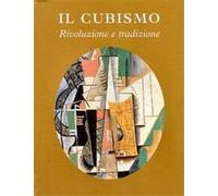 Catalogo della Mostra: - Il cubismo. Rivoluzione e tradizione.