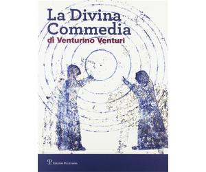 Catalogo della Mostra: - La divina commedia di Venturino Venturi.