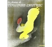 Catalogo della Mostra: - Le donne di Toulouse-Lautrec.