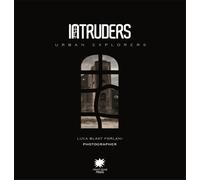 Catalogo della Mostra. - Luca Blast Forlani. Intruders. Urban explorers.
