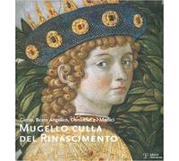 Catalogo della Mostra: - Mugello culla del Rinascimento.