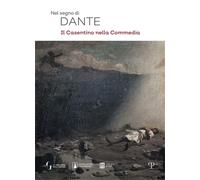 Catalogo della Mostra: - Nel segno di Dante. Il casentino nella Commedia.