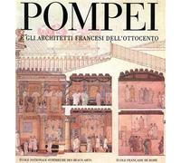 Catalogo della Mostra: - Pompei e gli architetti francesi dell'Ottocento.