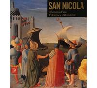 Catalogo della Mostra: - San Nicola. Splendori d'arte d'Oriente e d'Occidente.