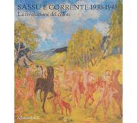 Catalogo della Mostra: - Sassu e Corrente 1930-1943. La rivoluzione del colore.