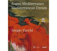 Catalogo della Mostra: - Sergio Vacchi. Sogno mediterraneo-Mediterranean dream.