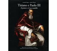 Catalogo della Mostra: - Tiziano e Paolo III. Il pittore e il suo modello.