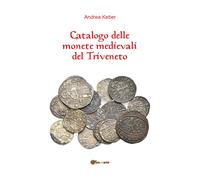 Catalogo delle monete medievali del Triveneto , di Andrea Keber, 2018