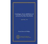 Catalogo di una mostra di cartoni animati di Max Beerbohm: aprile-maggio 1913