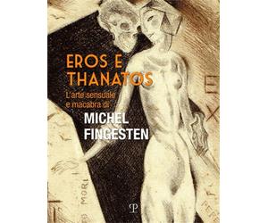 Catalogo - Eros e Thanatos L'arte sensuale e macabra di Michel Fingesten.
