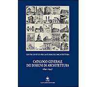 Catalogo generale dei disegni di architettura 1890-1947 - Simoncini Giorgio