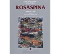 Catalogo Generale delle Opere di Rosaspina. Vol. 1