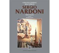 Catalogo generale delle opere di Sergio Nardoni. Vol. 1 - Nardoni Sergio