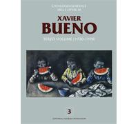 - Catalogo generale delle opere di Xavier Bueno. Vol. 3 (1930-1978).