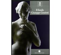 Catalogo: - Il fondo Giuseppe Graziosi.