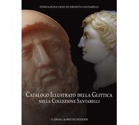 Catalogo illustrato della glittica nella Collezione Santarelli. Ediz. illustrata