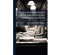 Catalogo Metodico Della Biblioteca Del Consiglio Di Stato
