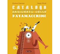 Catalogo ragionato delle patamacchine. Ediz. a colori