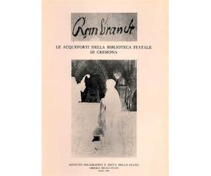 Catalogo: - Rembrandt. Le acqueforti della Biblioteca Statale di Cremona.