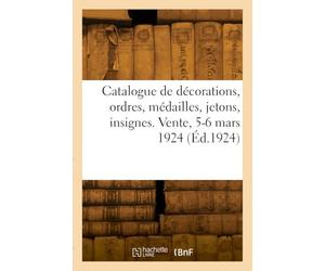 Catalogue de décorations, ordres français et étrangers, médailles, jetons, insignes