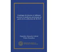 Catalogue de dessins et tableaux anciens et modernes provenant en partie de la collection de M.H.D (Edizione francese)