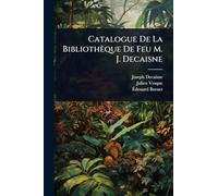 Catalogue De La Bibliothèque De Feu M. J. Decaisne