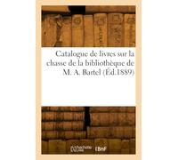 Catalogue de livres sur la chasse de la bibliothèque de M. A. Bartel